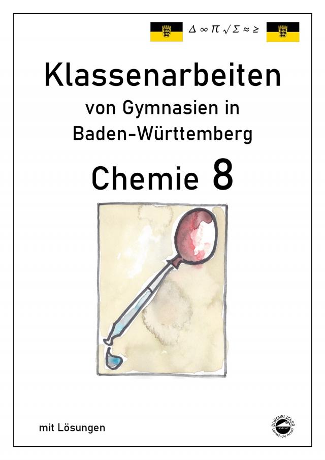 Chemie 8 Klassenarbeiten von Gymnasien in Baden-Württemberg mit Lösungen