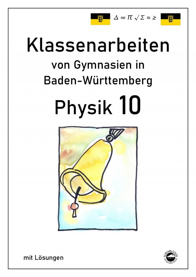 Physik 10 Klassenarbeiten von Gymnasien in Baden-Württemberg mit ausführlichen Lösungen