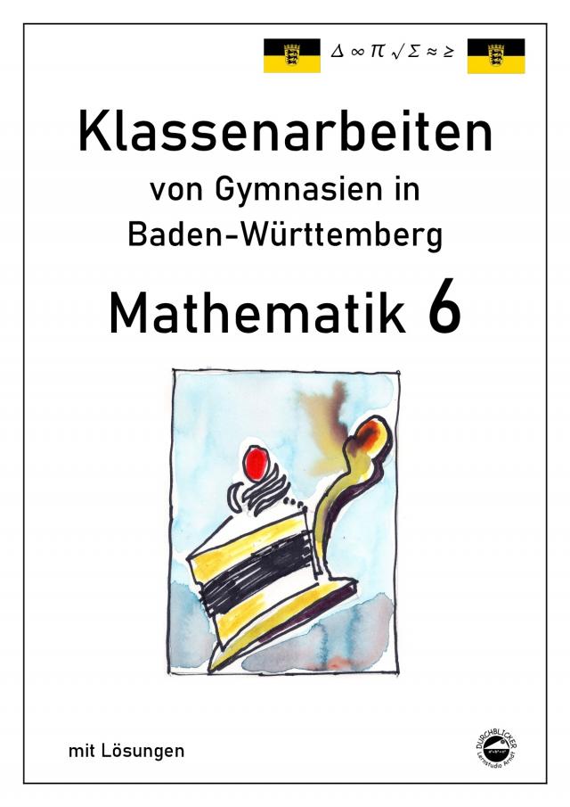 Mathematik 6 Klassenarbeiten von Gymnasien aus Baden-Württemberg