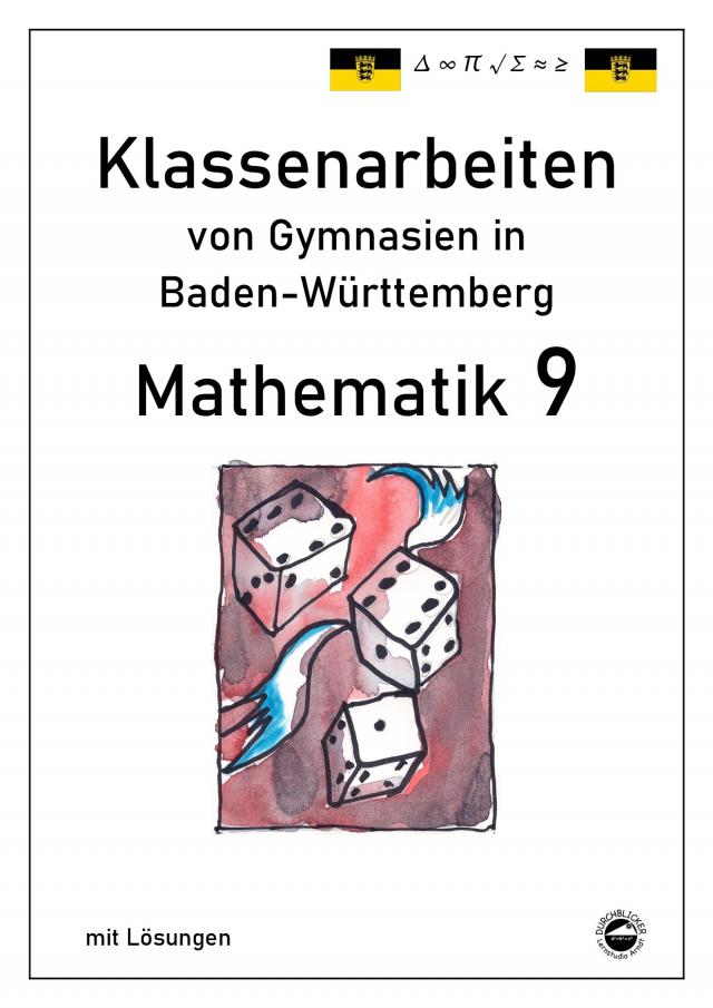 Mathematik 9, Klassenarbeiten von Gymnasien aus Baden-Württemberg mit Lösungen