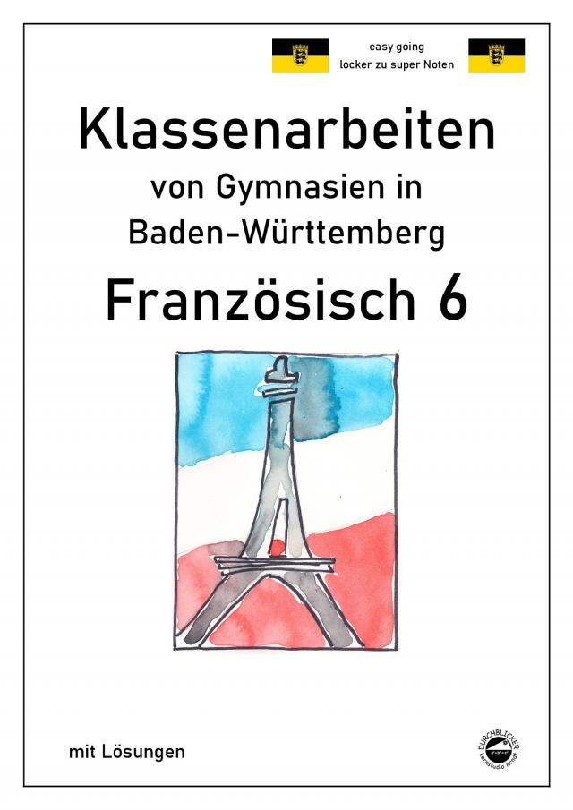 Französisch 6 (nach Découvertes 1) Klassenarbeiten von Gymnasien aus Baden-Württemberg mit Lösungen