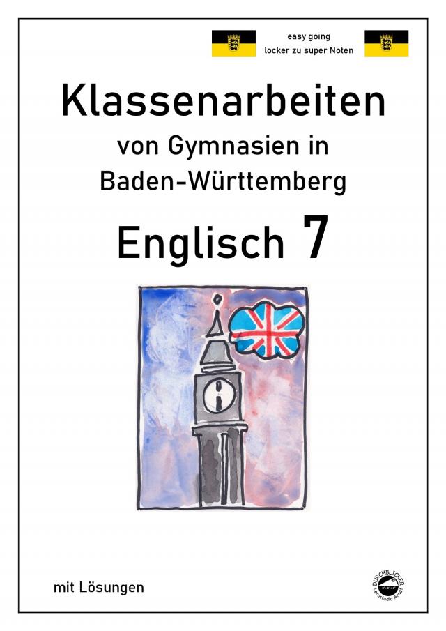 Englisch 7, Klassenarbeiten von Gymnasien in Baden-Württemberg mit Lösungen