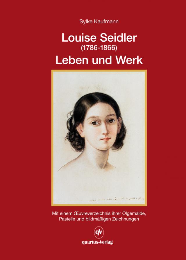 Luoise Seidler (1786-1866) Leben und Werk; Band 1