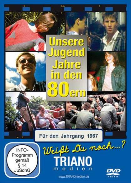 Unsere Jugend-Jahre in den 80ern - Für den Jahrgang 1967: zum 57. Geburtstag