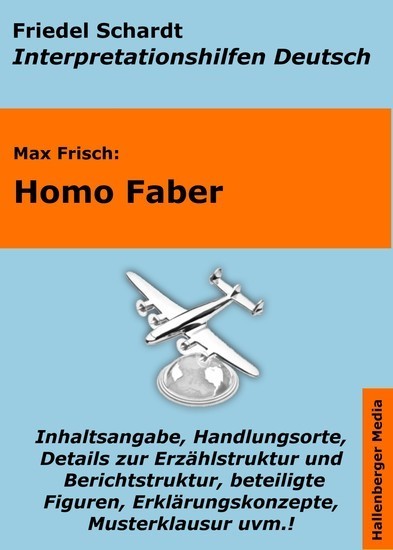Homo Faber - Lektürehilfe und Interpretationshilfe. Interpretationen und Vorbereitungen für den Deutschunterricht. Interpretationshilfen Deutsch  