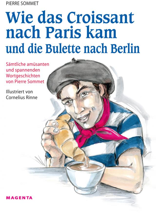 Wie das Croissant nach Paris kam und die Bulette nach Berlin