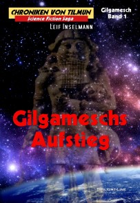 Gilgameschs Aufstieg Chroniken von Tilmun: Gilgamesch  