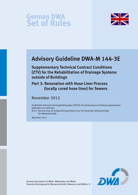 Advisory Guideline DWA-M 144-3 Supplementary Technical Contract Conditions (ZTV) for the Rehabilitation of Drainage Systems outside of Buildings - Part 3: Renovation with Hose Liner Process (locally cured hose liner) for Sewers