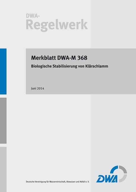 Merkblatt DWA-M 368 Biologische Stabilisierung von Klärschlamm