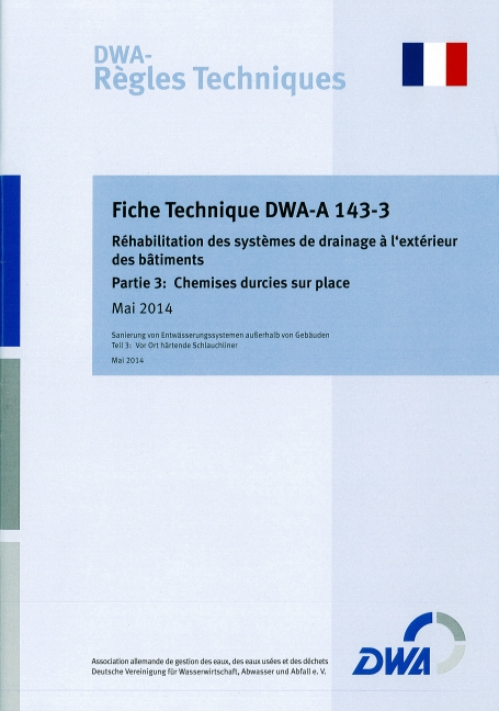 Fiche Technique DWA-A 143-3: Réhabilitation des systèmes de drainage à l‘extérieur des bâtiments - Partie 3: Chemises durcies sur place