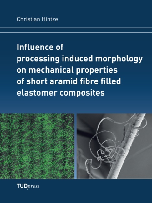 Influence of processing induced morphology on mechanical properties of short aramid fibre filled elastomer composites