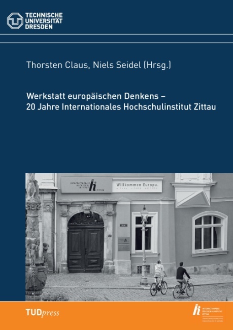 Werkstatt europäischen Denkens - 20 Jahre Internationales Hochschulinstitut Zittau