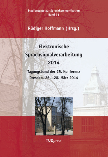 Elektronische Sprachsignalverarbeitung 2014. Tagungsband der 25. Konferenz, Dresden, 26. ¿ 28. März 2014