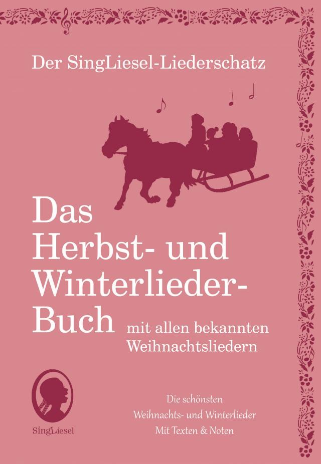 Die schönsten Herbst- und Winterlieder mit allen bekannten Weihnachtslieder - Das Liederbuch