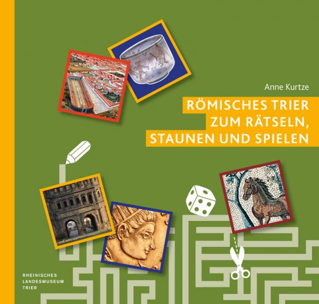 Römisches Trier zum Rätseln, Staunen und Spielen
