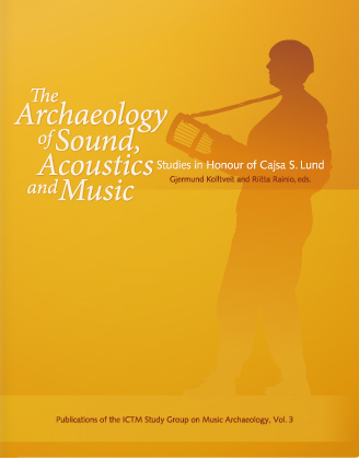 The Archaeology of Sound, Acoustics & Music: Studies in Honour of Cajsa S. Lund