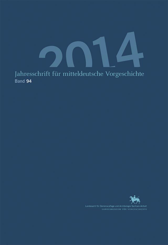 Jahresschrift für mitteldeutsche Vorgeschichte / Jahresschrift für mitteldeutsche Vorgeschichte 94 (2014)