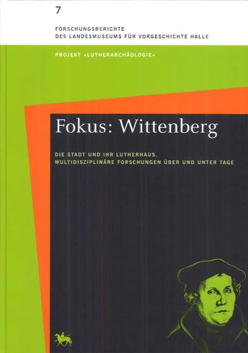 Fokus: Wittenberg. Die Stadt und ihr Lutherhaus.