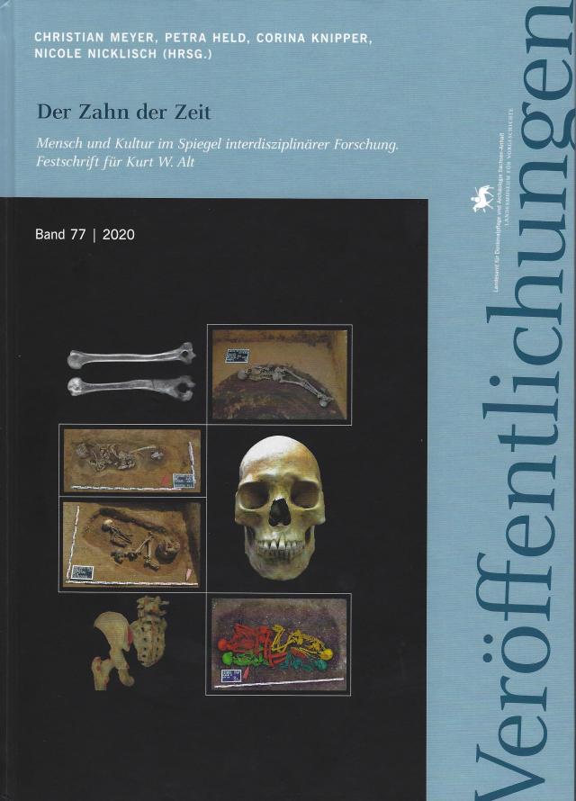 Der Zahn der Zeit. Mensch und Kultur im Spiegel interdisziplinärer Forschung. Festschrift Kurt W. Alt (Veröffentlichungen des Landesamtes für Denkmalpflege 77)