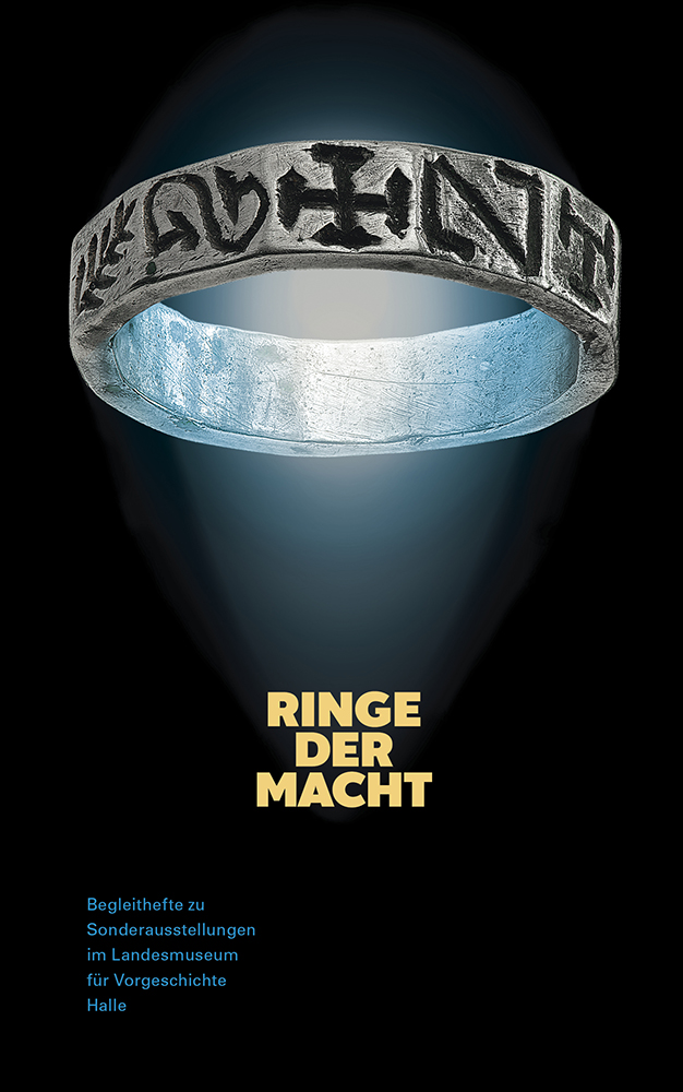 Ringe der Macht (Begleitheft zu Sonderausstellungen im Landesmuseum für Vorgeschichte Halle Band 7)