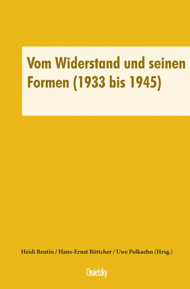 Vom Widerstand und seinen Formen (1933 bis 1945)