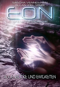 Eon - Das letzte Zeitalter, Band 4: Augenblicke und Ewigkeiten (Science Fiction) Eon - Das letzte Zeitalter  