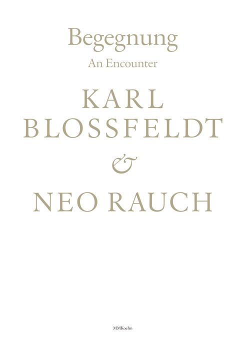 Begegnung / An Encounter: Karl Blossfeldt & Neo Rauch
