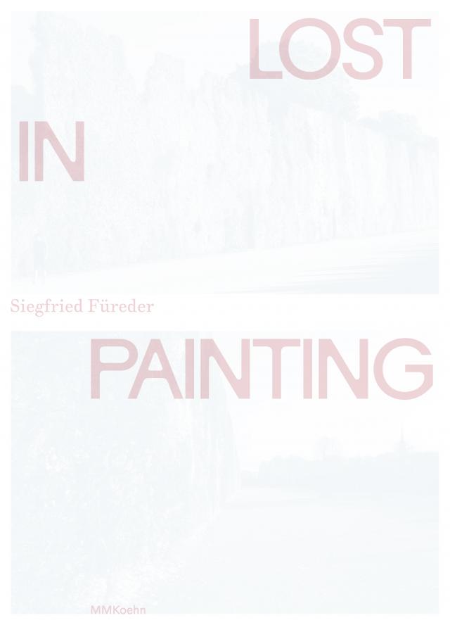 Siegfried Füreder: Lost in Painting