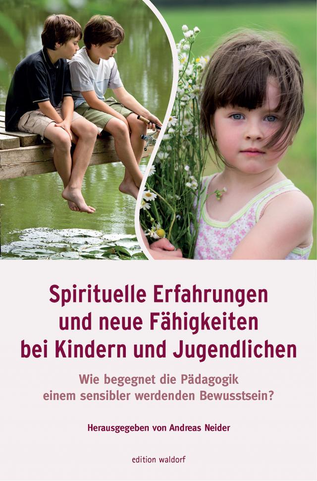 Spirituelle Erfahrungen und neue Fähigkeiten bei Kindern und Jugendlichen