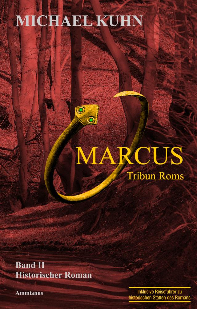 Marcus - Tribun Roms. Schicksal an Mosel und Rhein.