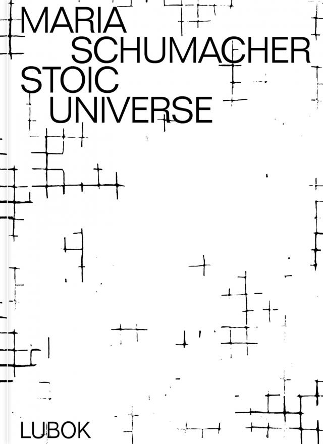 Maria Schumacher: Stoic Universe