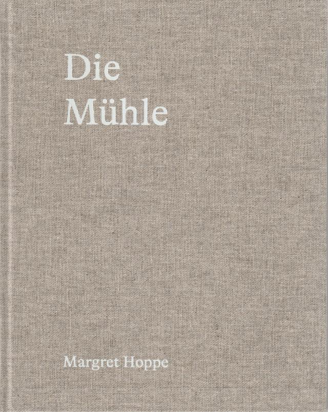 Margret Hoppe: Die Mühle