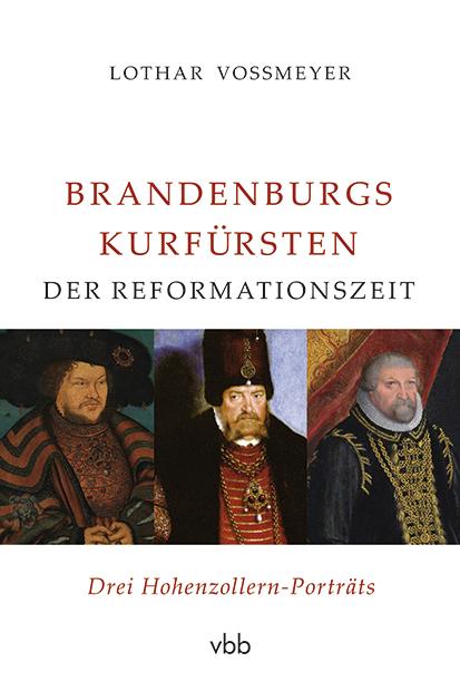 Brandenburgs Kurfürsten der Reformationszeit