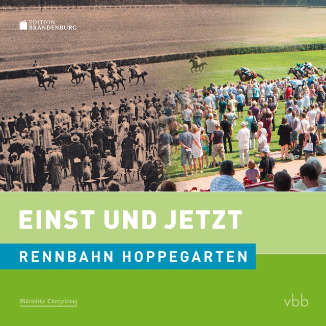 Einst und Jetzt - Rennbahn Hoppegarten (Band 50)