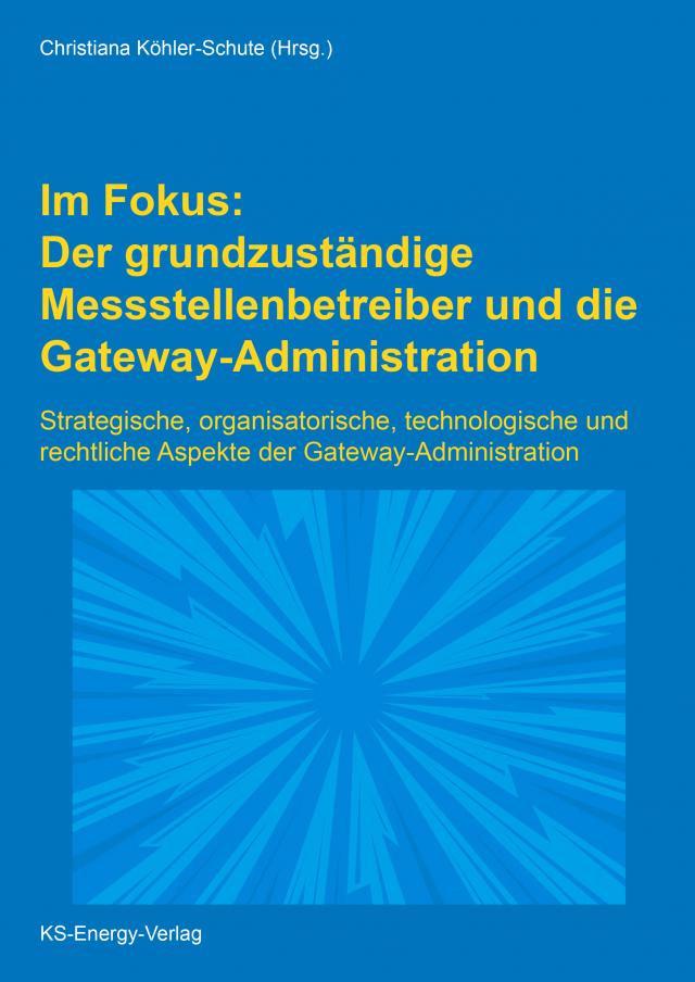Im Fokus: Der grundzuständige Messstellenbetreiber und die Gateway-Administration
