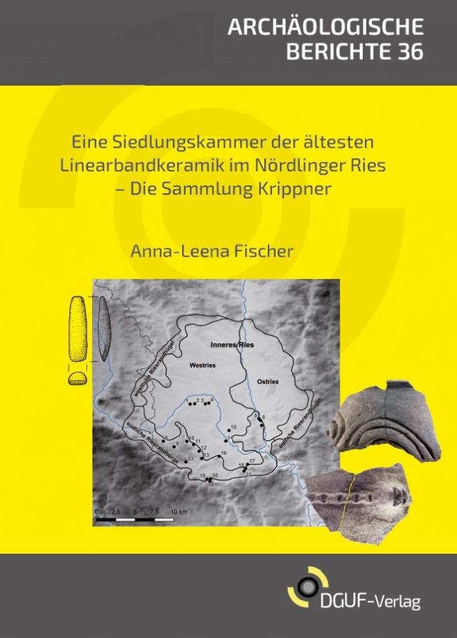 Eine Siedlungskammer der Ältesten Linearbandkeramik im Nördlinger Ries