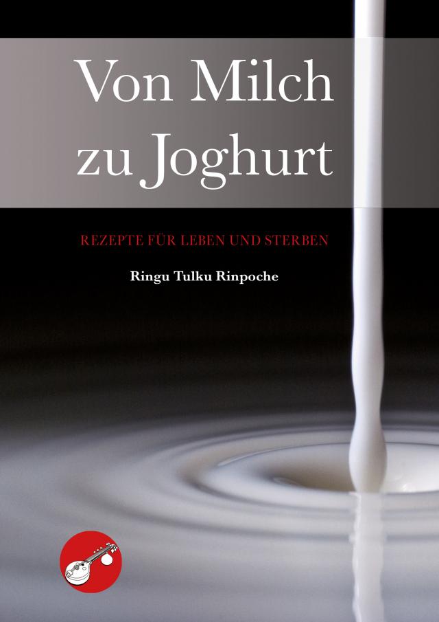 Von Milch zu Joghurt von Ringu Tulku Rinpoche