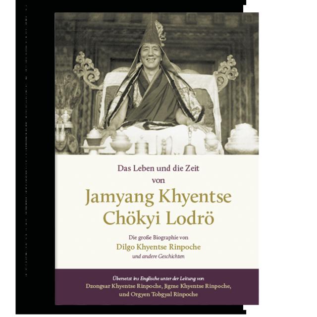 Das Leben und die Zeit von Jamyang Khyentse Chökyi Lodrö
