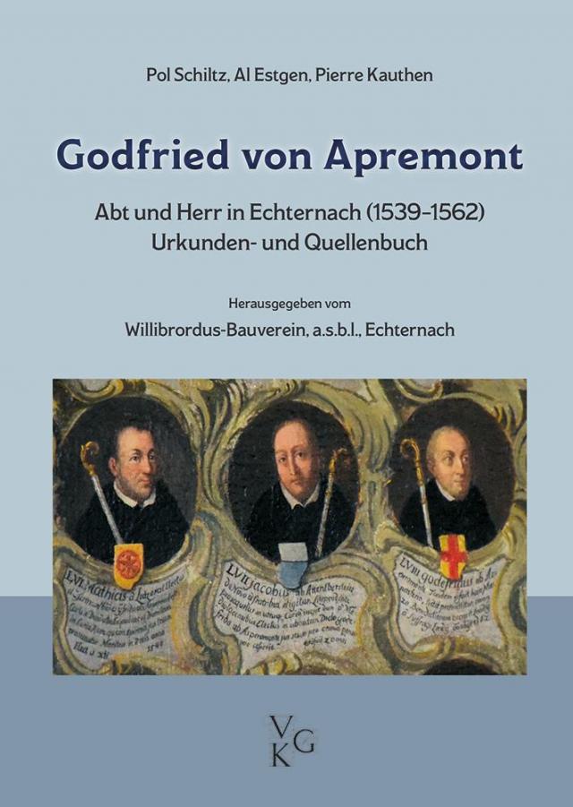 Godfried von Apremont. Abt und Herr in Echternach (1539–1562).