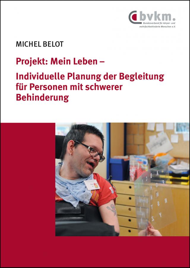 Projekt: Mein Leben – Individuelle Planung der Begleitung für Personen mit schwerer Behinderung