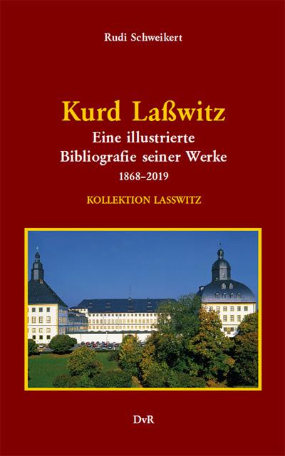 Kurd Laßwitz : Eine illustrierte Bibliografie seiner Werke 1868–2019