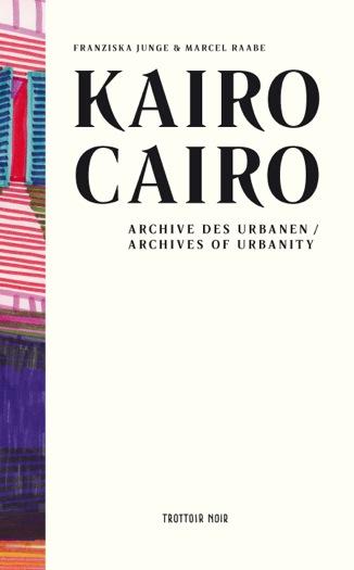 Kairo. Archive des Urbanen.
