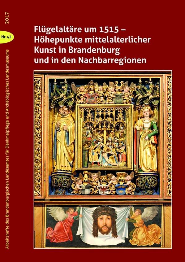Flügelaltäre um 1515 – Höhepunkte mittelalterlicher Kunst in Brandenburg und in den Nachbarregionen