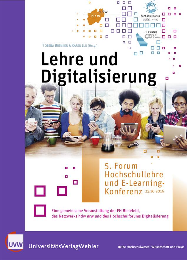 Lehre und Digitalisierung. 5. Forum Hochschullehre und E-Learning-Konferenz – 25.10.2016