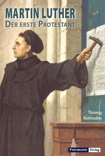 Martin Luther - Der erste Protestant