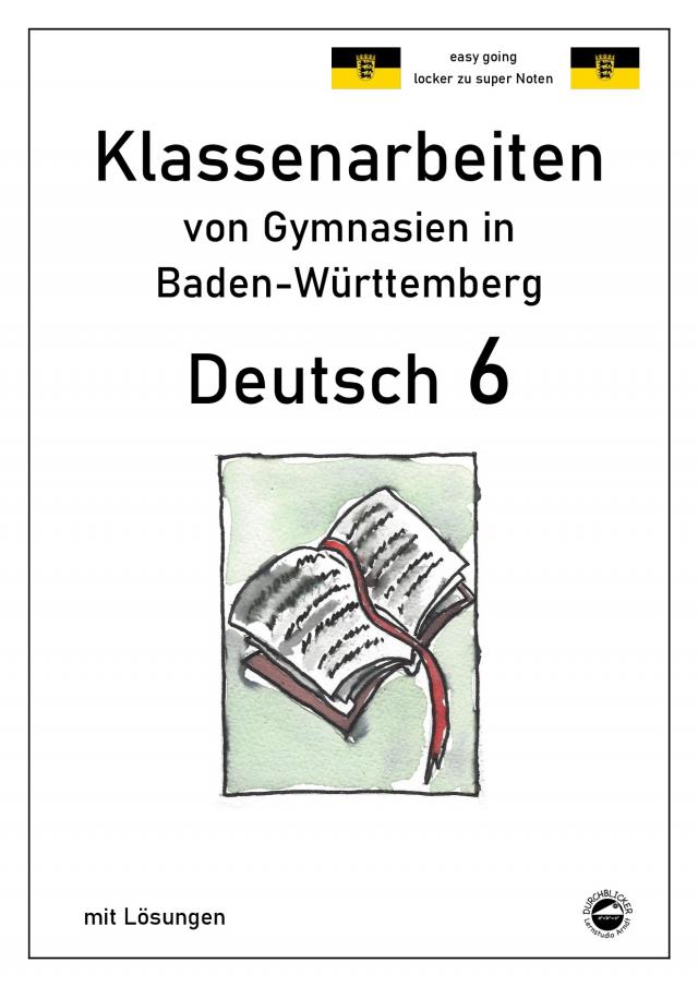 Deutsch 6, Klassenarbeiten von Gymnasien in Baden-Württemberg mit Lösungen