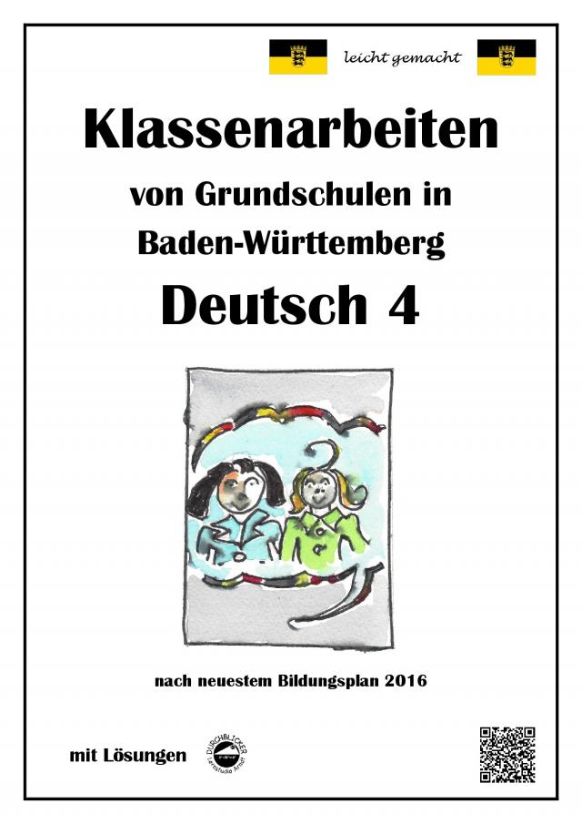 Klassenarbeiten von Grundschulen in Baden-Württemberg - Deutsch 4 mit ausführlichen Lösungen nach Bildungsplan 2016