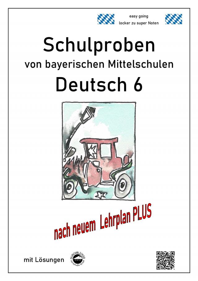 Deutsch 6, Schulaufgaben bayerischer Mittelschulen mit Lösungen nach LehrplanPLUS