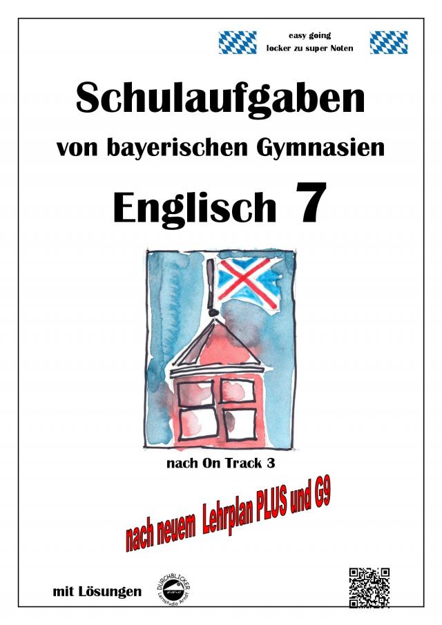 Englisch 7 (On Track 3) Schulaufgaben von bayerischen Gymnasien mit Lösungen nach LehrplanPlus / G9