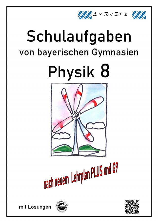 Physik 8, Schulaufgaben (G9, LehrplanPLUS) von bayerischen Gymnasien mit Lösungen, Klasse 8
